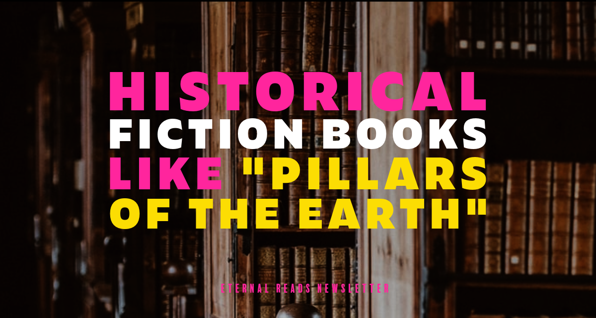 5 Epic Historical Fiction Books Like "Pillars of the Earth"
