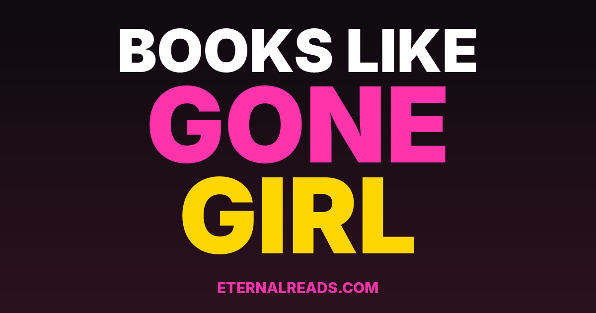 8 Books Like Gone Girl: Twisty Thrillers About Dark Marriages and Darker Secrets