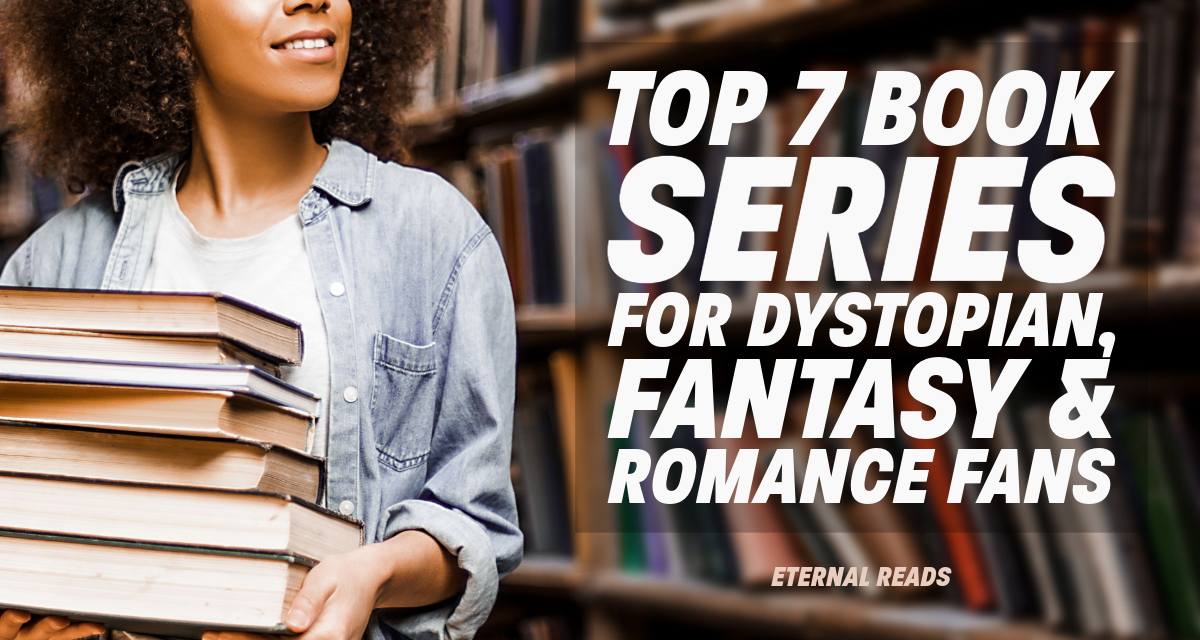 Top 7 Must-Read Book Series for Dystopian, Fantasy and Romance Fans